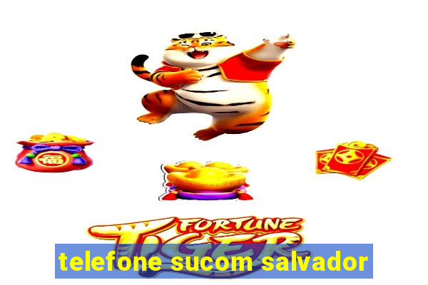 telefone sucom salvador